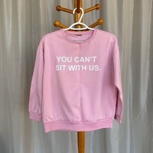 Mean Girls You Can’t Sit with Us Pink Sweatshirt